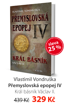 Vlastimil Vindruška: Přemyslovská epopej IV Král básník Václav II.